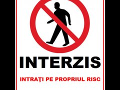 Placuta interzis intrati pe propriul risc